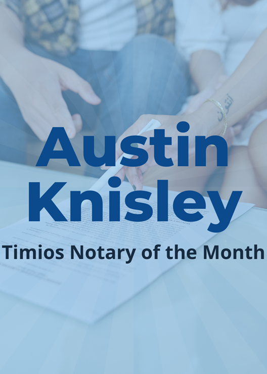 Austin Knisley: Timios Notary of the Month